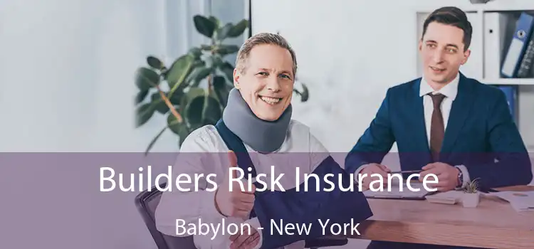 Builders Risk Insurance Babylon - New York