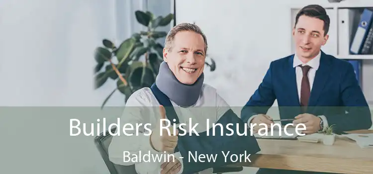 Builders Risk Insurance Baldwin - New York