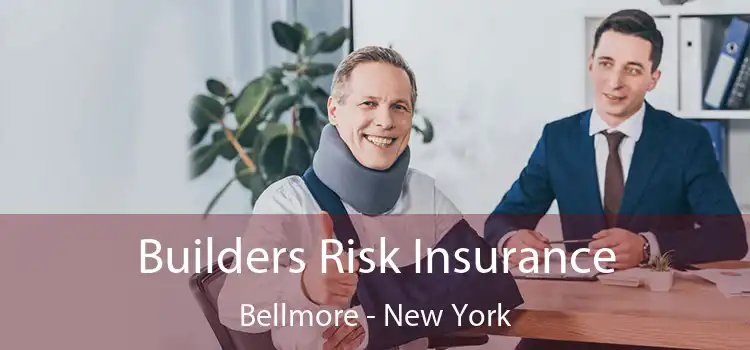 Builders Risk Insurance Bellmore - New York