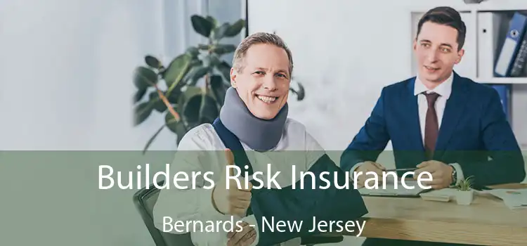 Builders Risk Insurance Bernards - New Jersey