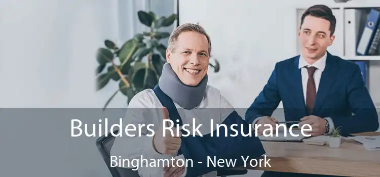 Builders Risk Insurance Binghamton - New York