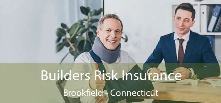 Builders Risk Insurance Brookfield - Connecticut