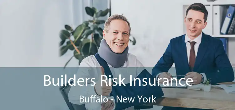 Builders Risk Insurance Buffalo - New York