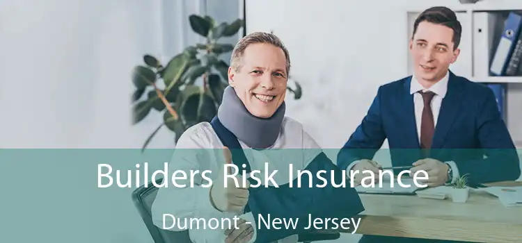 Builders Risk Insurance Dumont - New Jersey