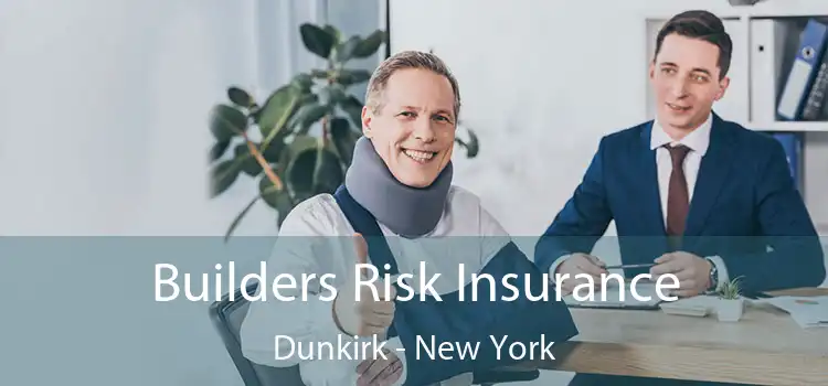 Builders Risk Insurance Dunkirk - New York