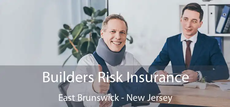 Builders Risk Insurance East Brunswick - New Jersey