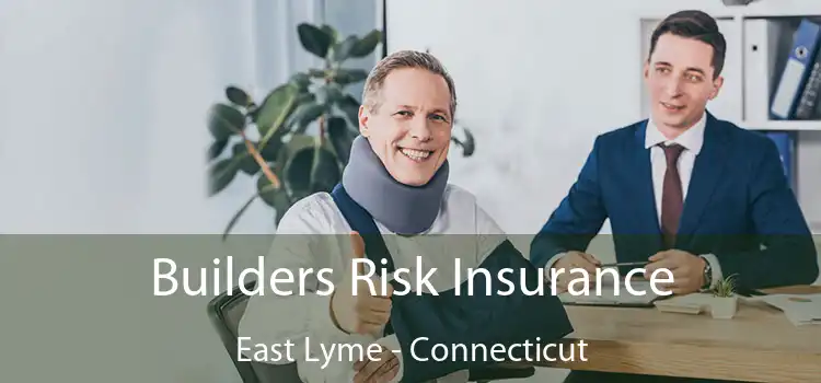 Builders Risk Insurance East Lyme - Connecticut