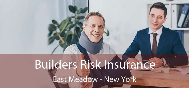 Builders Risk Insurance East Meadow - New York