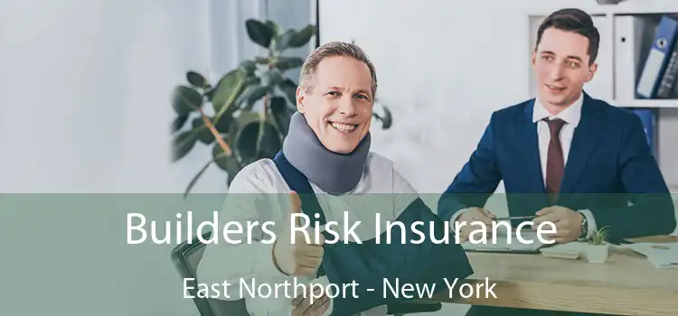 Builders Risk Insurance East Northport - New York