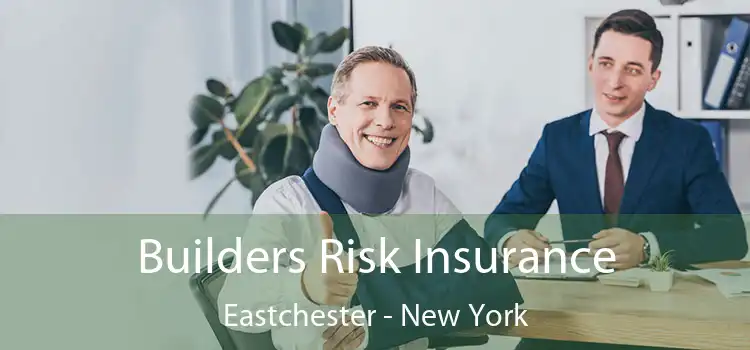 Builders Risk Insurance Eastchester - New York