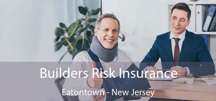 Builders Risk Insurance Eatontown - New Jersey