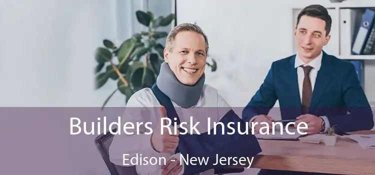 Builders Risk Insurance Edison - New Jersey