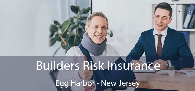 Builders Risk Insurance Egg Harbor - New Jersey