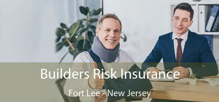 Builders Risk Insurance Fort Lee - New Jersey