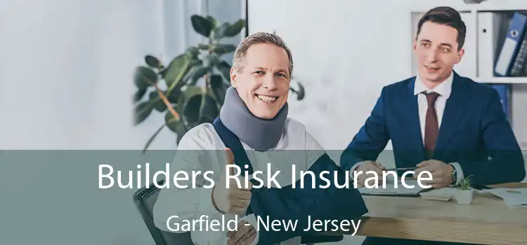 Builders Risk Insurance Garfield - New Jersey