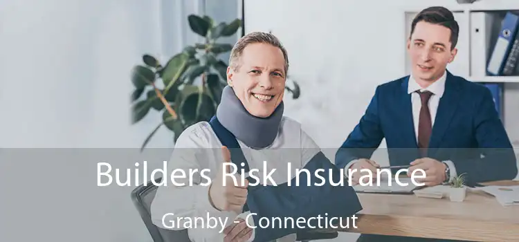 Builders Risk Insurance Granby - Connecticut