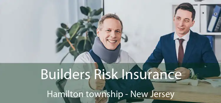 Builders Risk Insurance Hamilton township - New Jersey