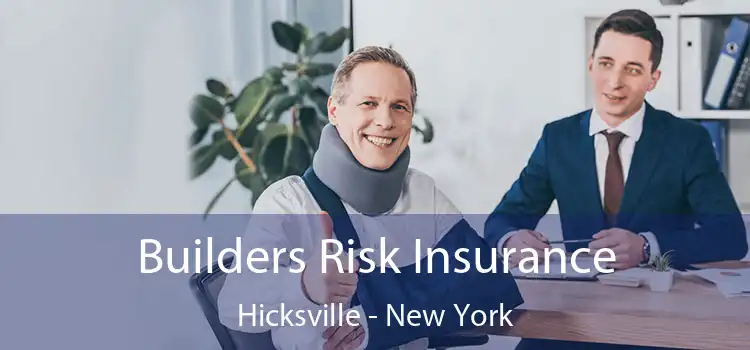 Builders Risk Insurance Hicksville - New York