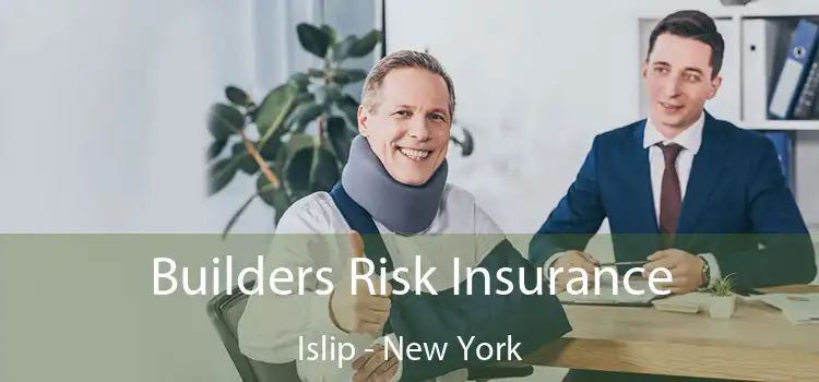 Builders Risk Insurance Islip - New York