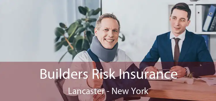 Builders Risk Insurance Lancaster - New York