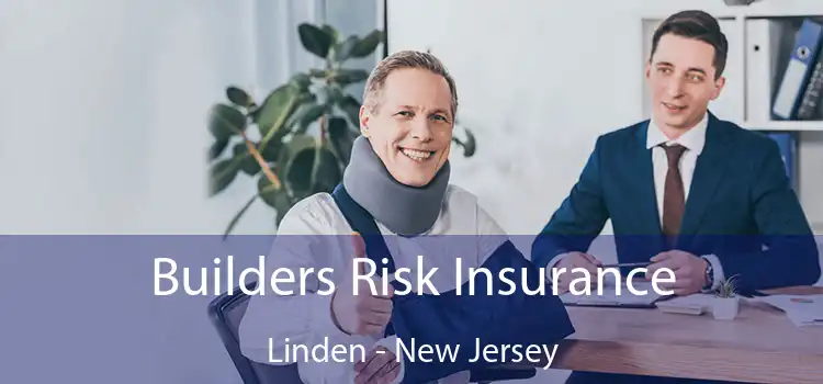 Builders Risk Insurance Linden - New Jersey