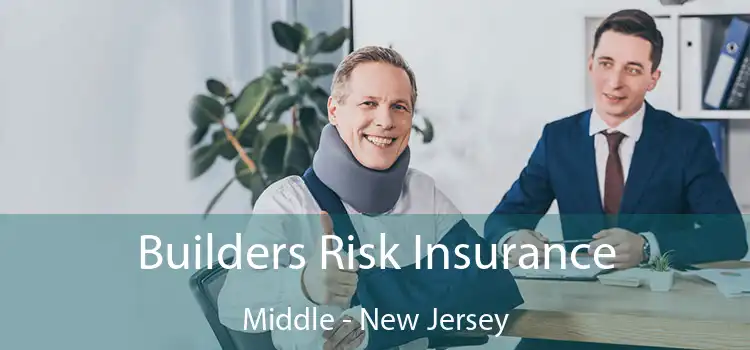 Builders Risk Insurance Middle - New Jersey