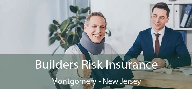 Builders Risk Insurance Montgomery - New Jersey