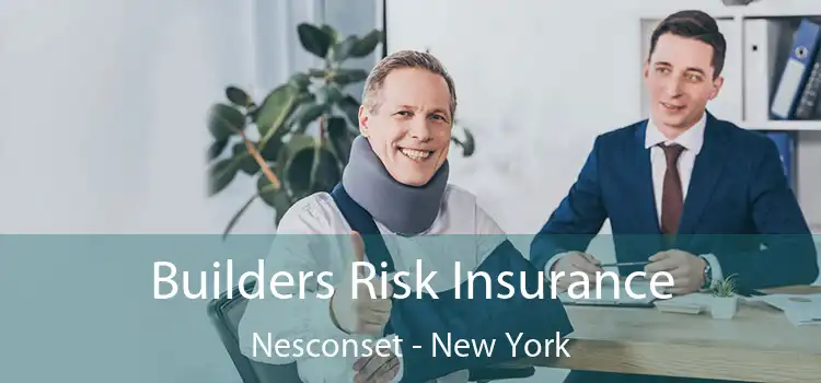 Builders Risk Insurance Nesconset - New York