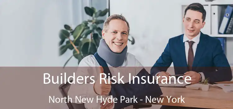 Builders Risk Insurance North New Hyde Park - New York