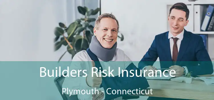 Builders Risk Insurance Plymouth - Connecticut