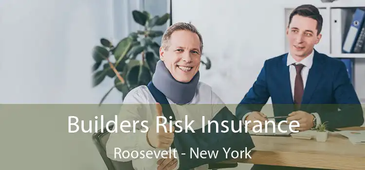 Builders Risk Insurance Roosevelt - New York