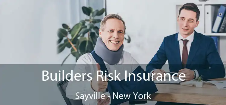 Builders Risk Insurance Sayville - New York