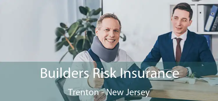 Builders Risk Insurance Trenton - New Jersey