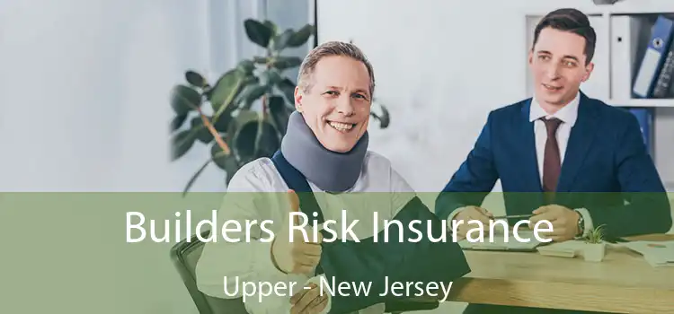 Builders Risk Insurance Upper - New Jersey