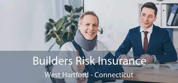 Builders Risk Insurance West Hartford - Connecticut