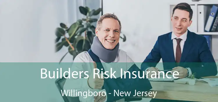 Builders Risk Insurance Willingboro - New Jersey