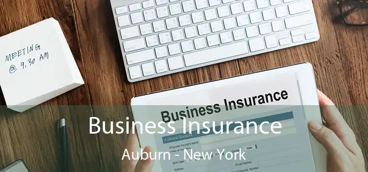 Business Insurance Auburn - New York