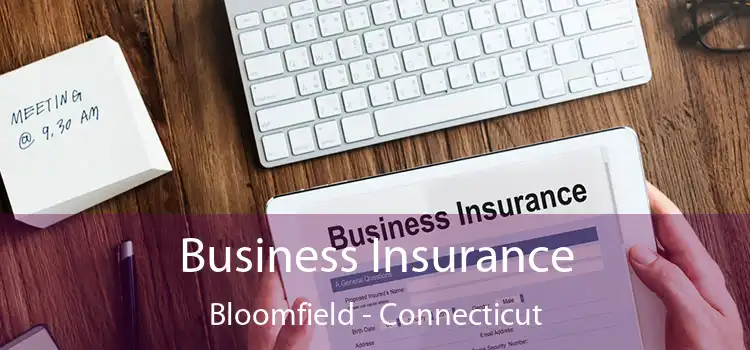 Business Insurance Bloomfield - Connecticut