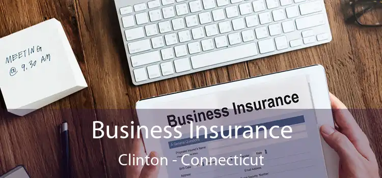 Business Insurance Clinton - Connecticut