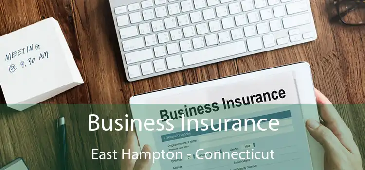 Business Insurance East Hampton - Connecticut