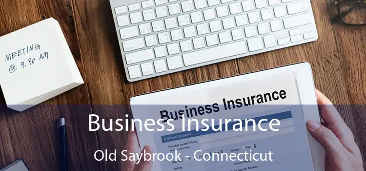 Business Insurance Old Saybrook - Connecticut