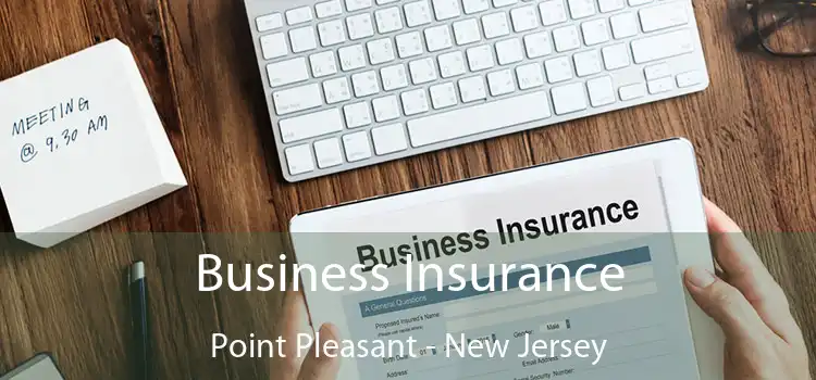 Business Insurance Point Pleasant - New Jersey