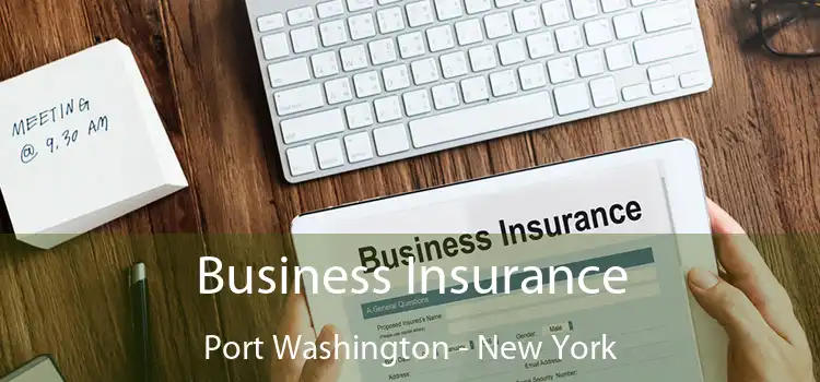 Business Insurance Port Washington - New York