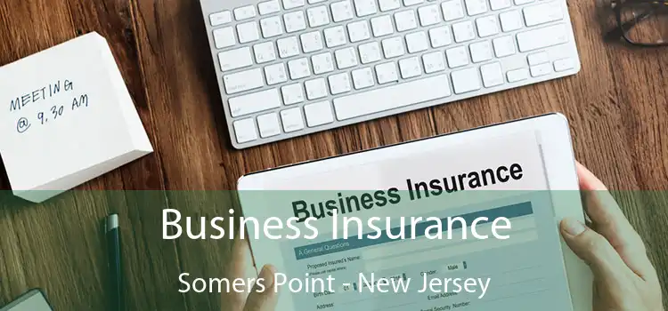 Business Insurance Somers Point - New Jersey