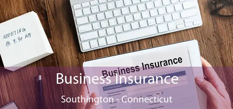 Business Insurance Southington - Connecticut