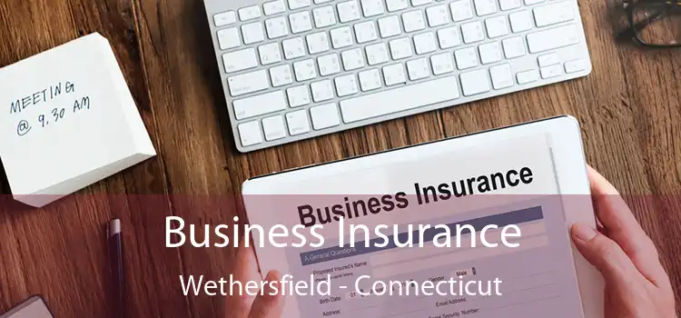 Business Insurance Wethersfield - Connecticut