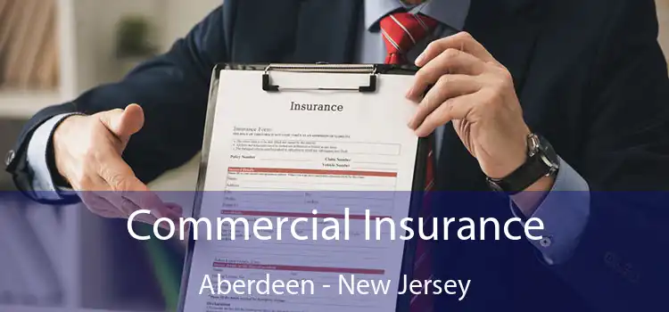 Commercial Insurance Aberdeen - New Jersey