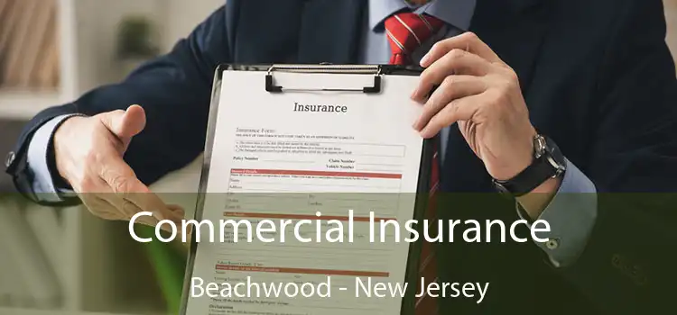 Commercial Insurance Beachwood - New Jersey