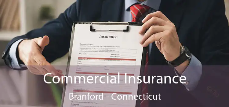 Commercial Insurance Branford - Connecticut