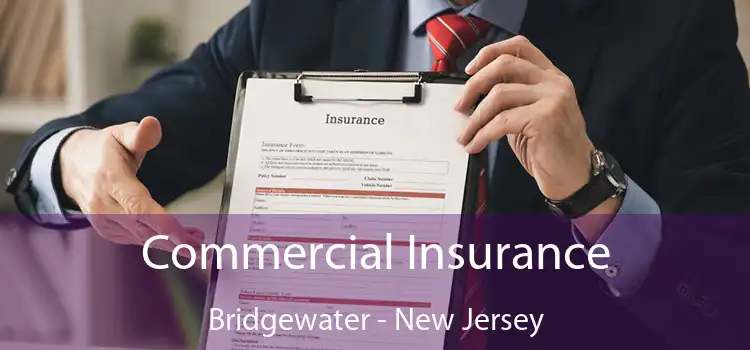 Commercial Insurance Bridgewater - New Jersey